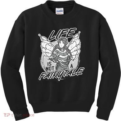 Life Is Not A Fairytale Kids Sweatshirt