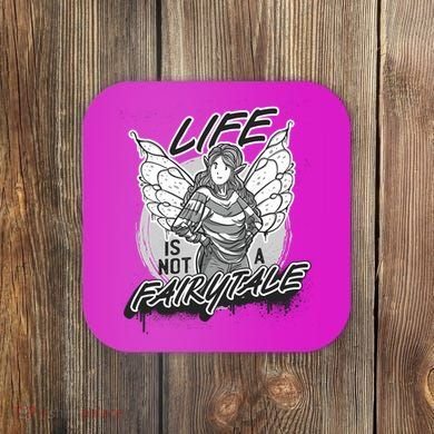Life Is Not A Fairytale Coaster