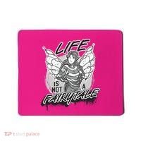 Life Is Not A Fairytale Mousepad thumb 0