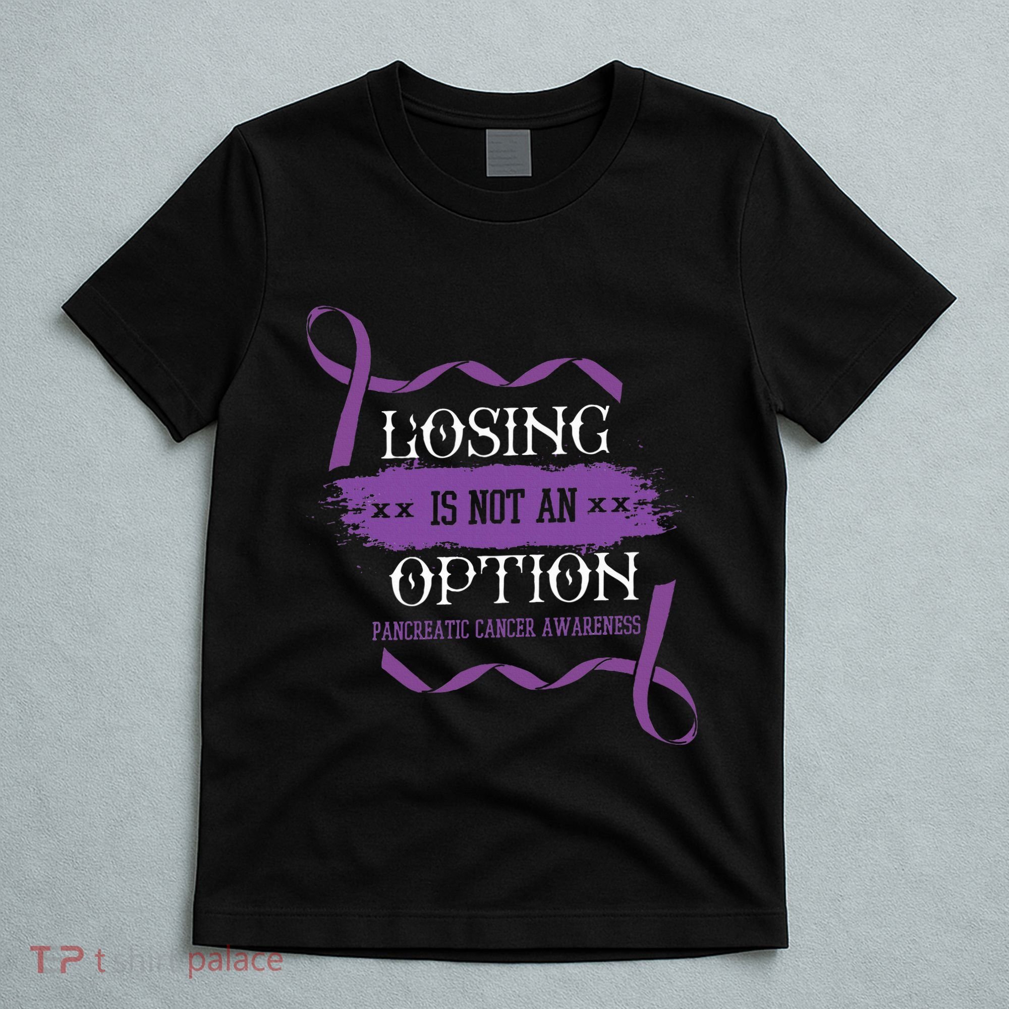 Losing Is Not An Option Pancreatic Cancer Stomach Gift T-Shirt