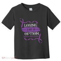 Losing Is Not An Option Pancreatic Cancer Stomach Gift Toddler T-Shirt thumb 0