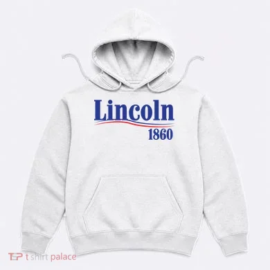Lincoln 1860 For President Hoodie