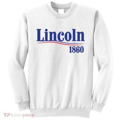 Lincoln 1860 For President Sweatshirt