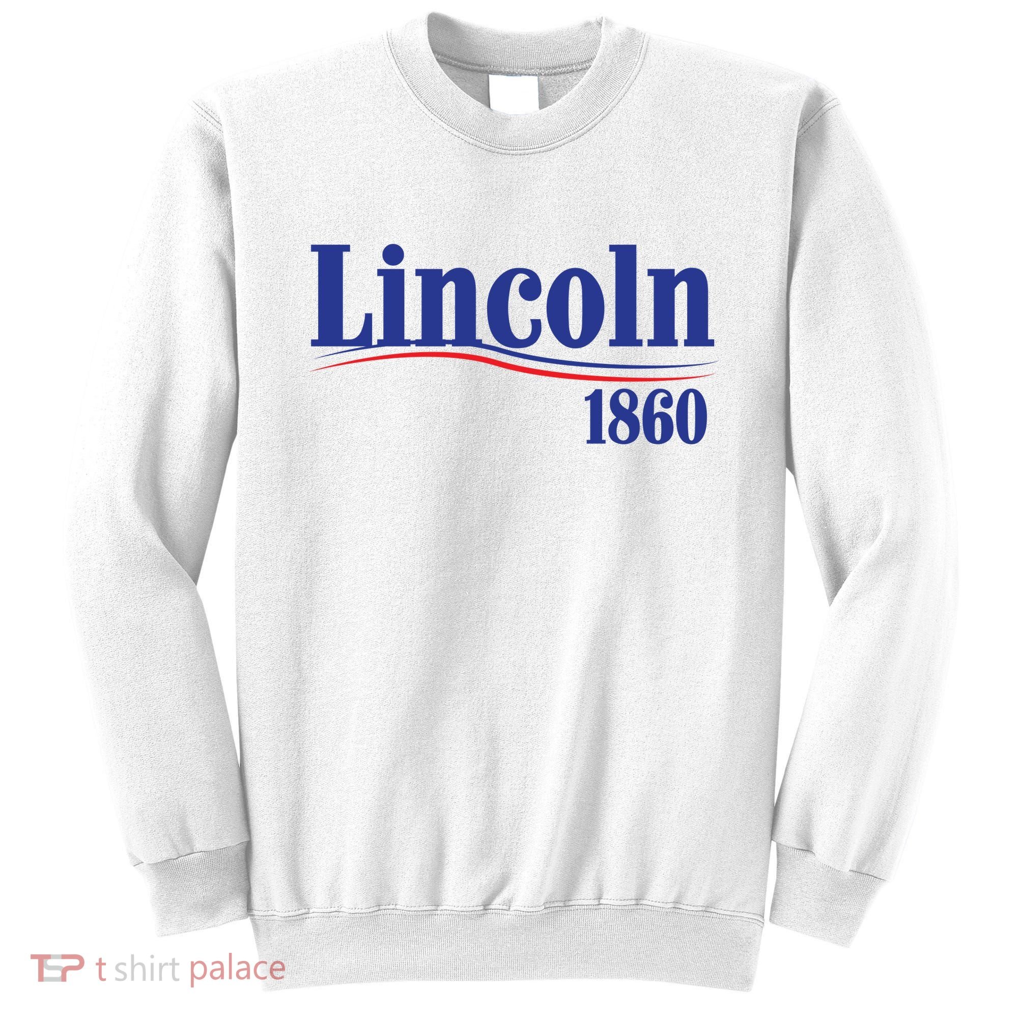Lincoln 1860 For President Sweatshirt