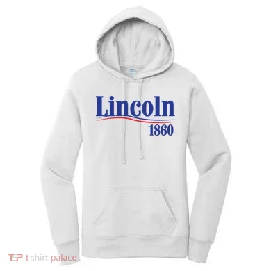 Lincoln 1860 For President Women's Hoodie