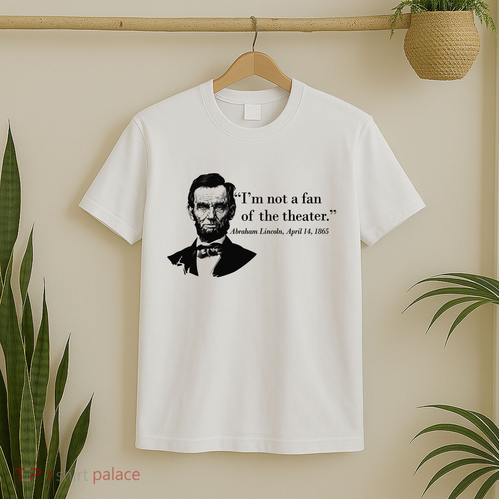 Lincoln Not A Fan Of The Theater T-Shirt