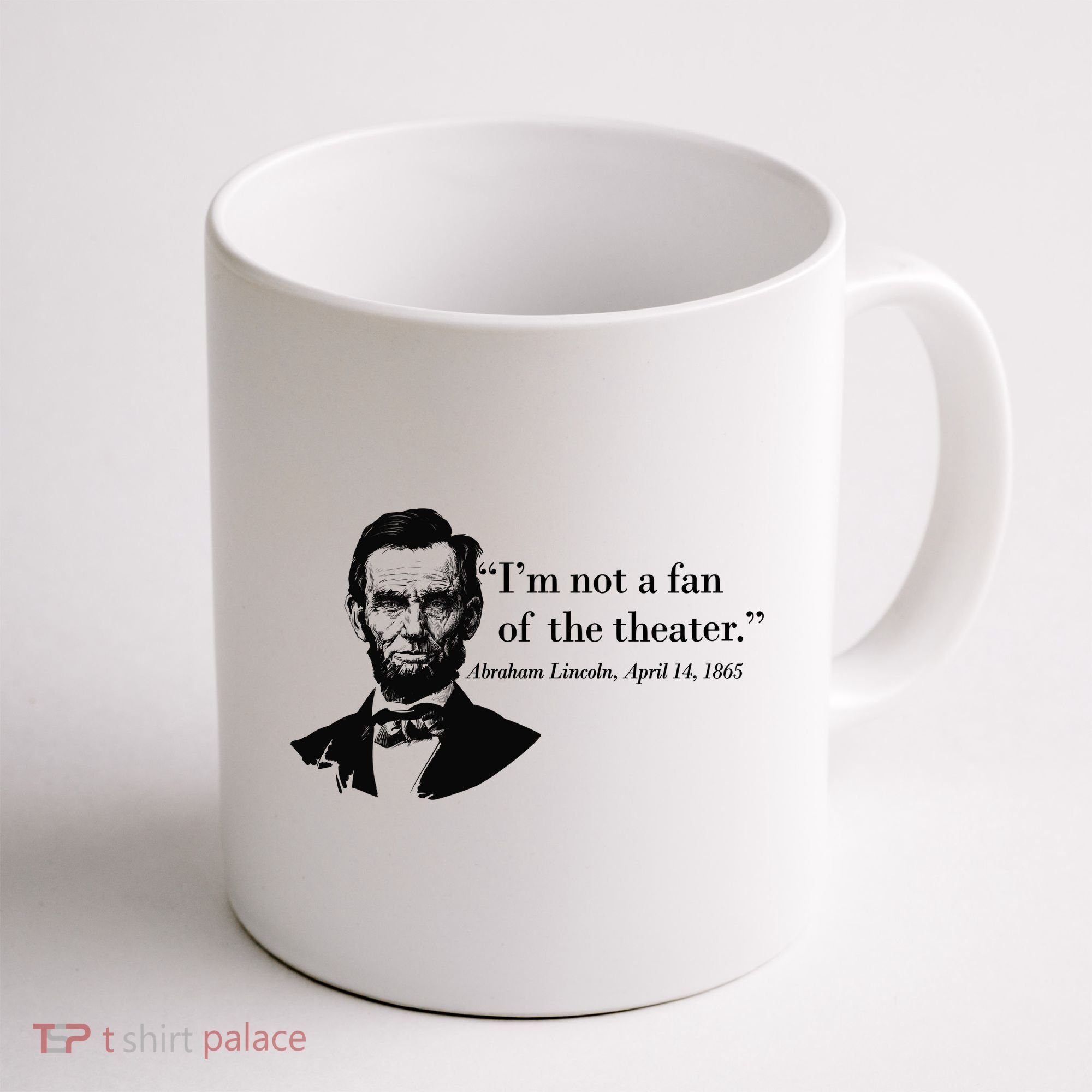 Lincoln Not A Fan Of The Theater Coffee Mug