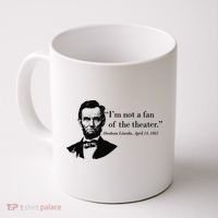 Lincoln Not A Fan Of The Theater Coffee Mug thumb 0