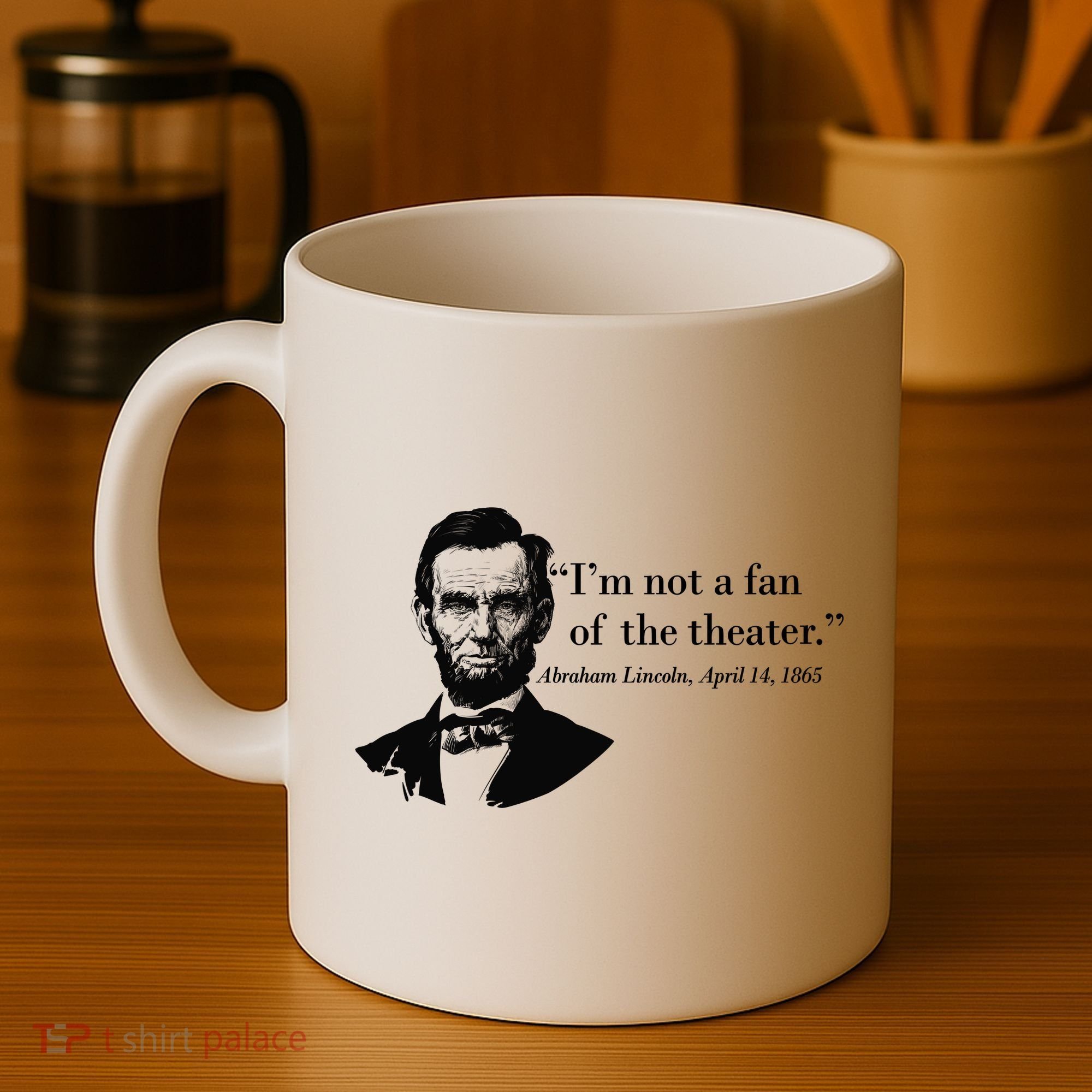 Lincoln Not A Fan Of The Theater Coffee Mug