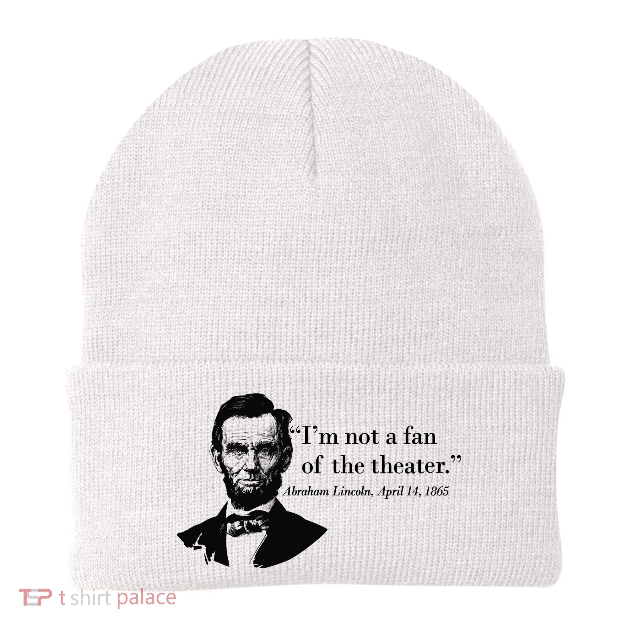 Lincoln Not A Fan Of The Theater Beanie
