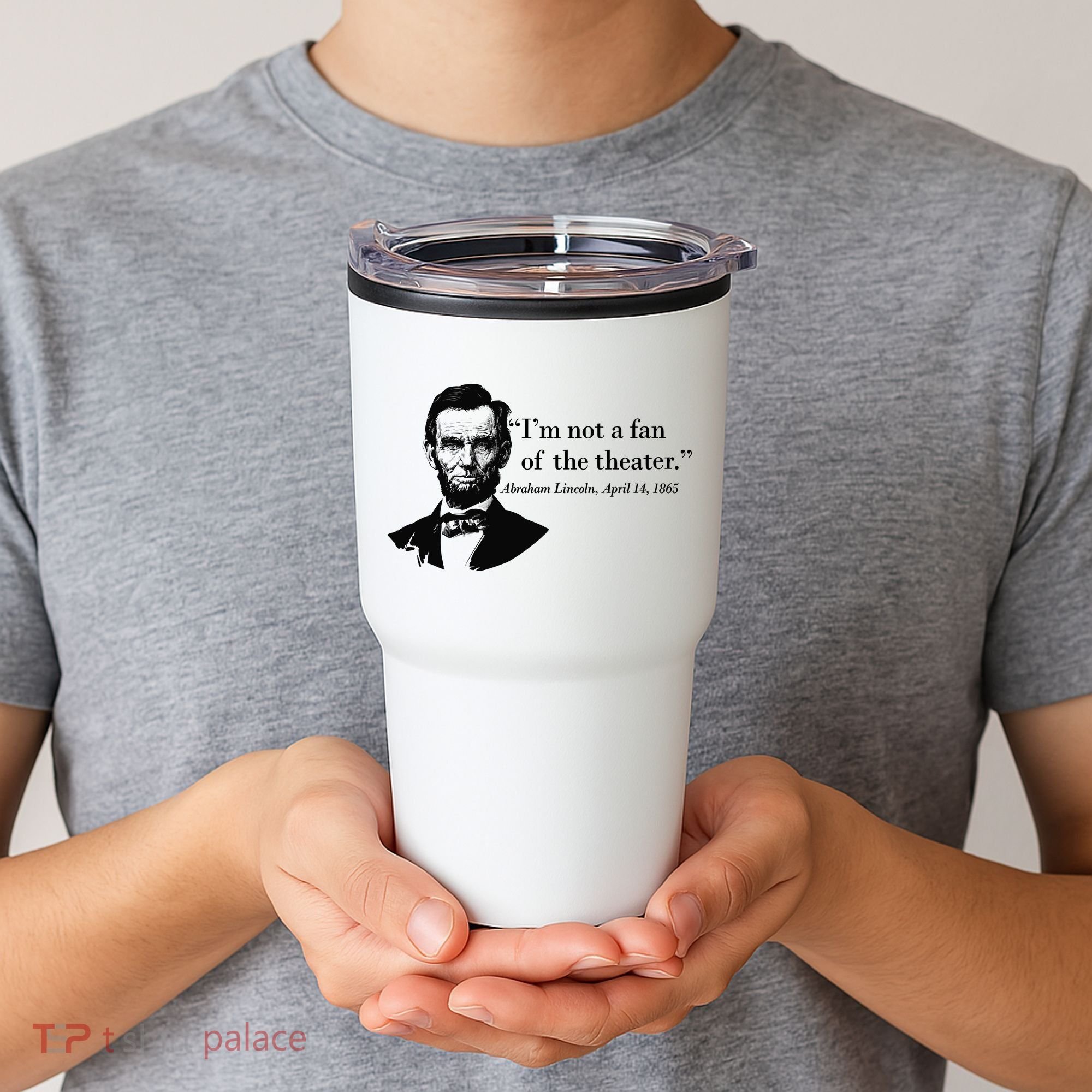 Lincoln Not A Fan Of The Theater Tumbler