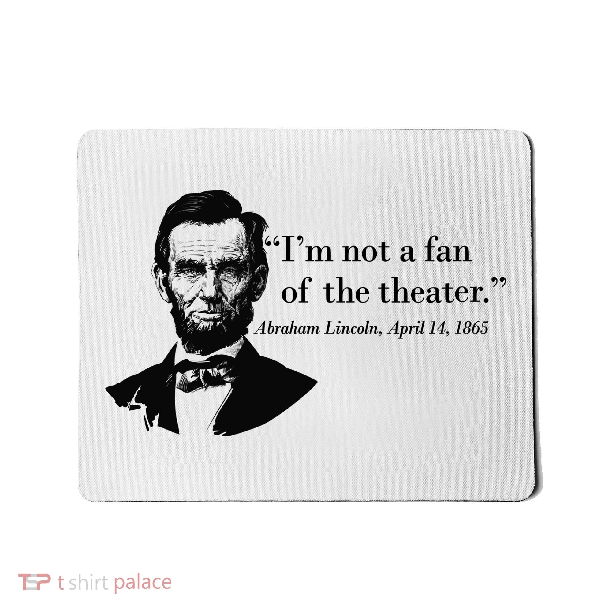 Lincoln Not A Fan Of The Theater Mousepad