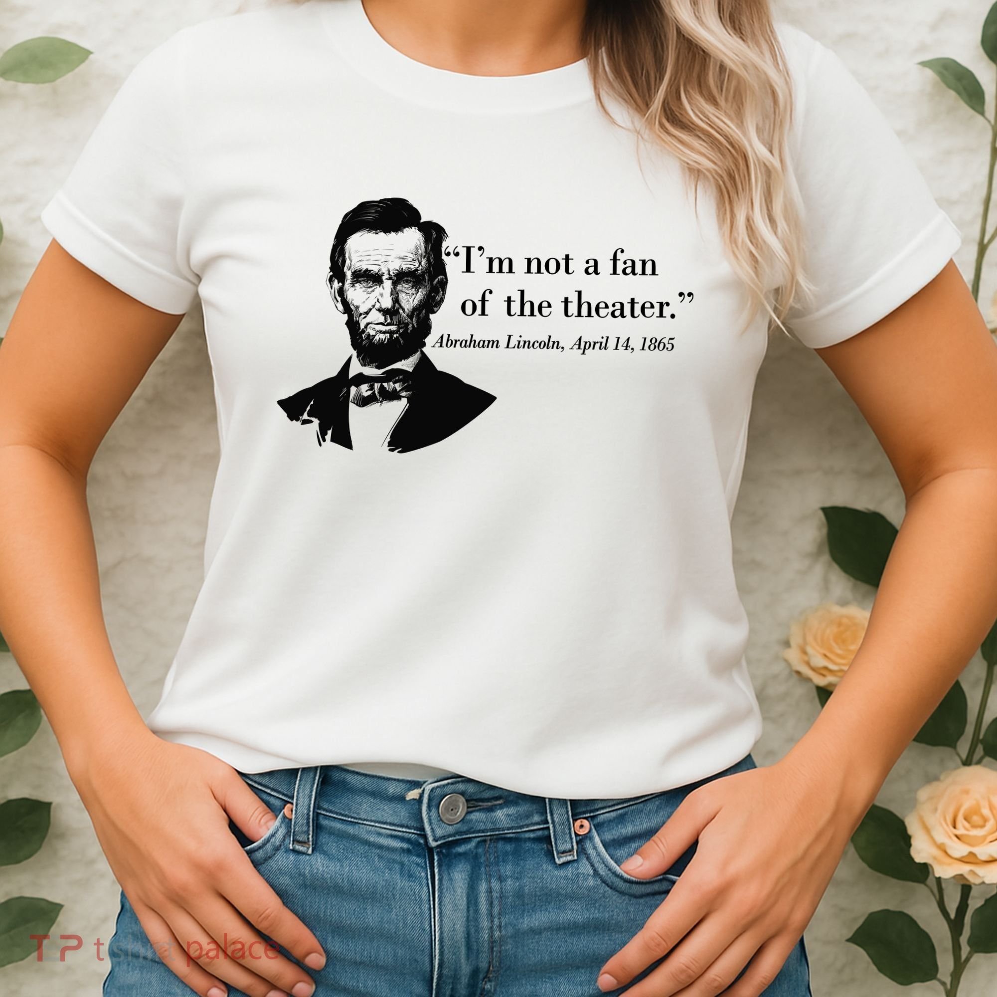 Lincoln Not A Fan Of The Theater Women's T-Shirt