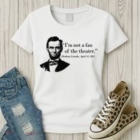 Lincoln Not A Fan Of The Theater Women's T-Shirt thumb 3
