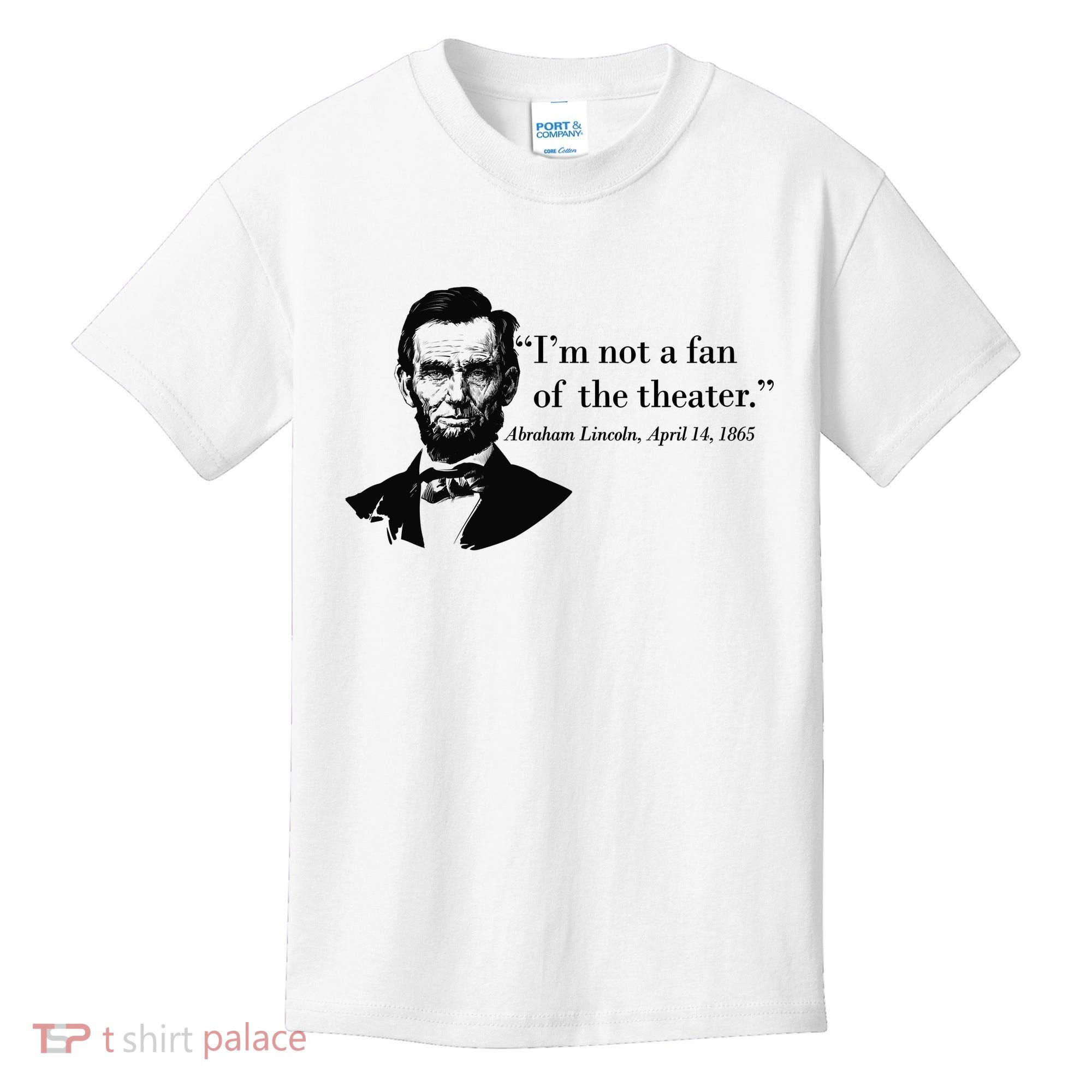 Lincoln Not A Fan Of The Theater Kids T-Shirt