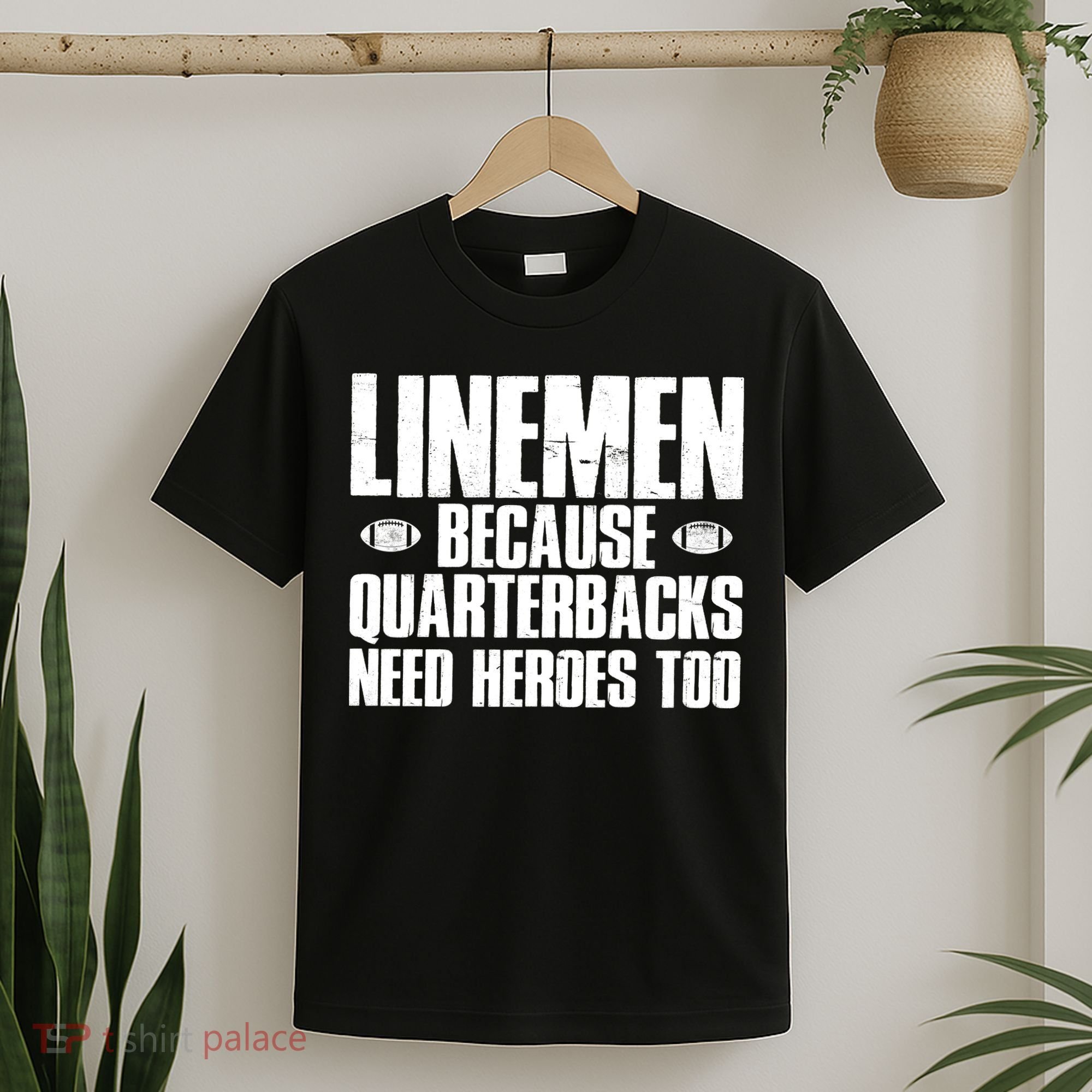Linemen Because Quarterbacks Need Heroes Too T-Shirt