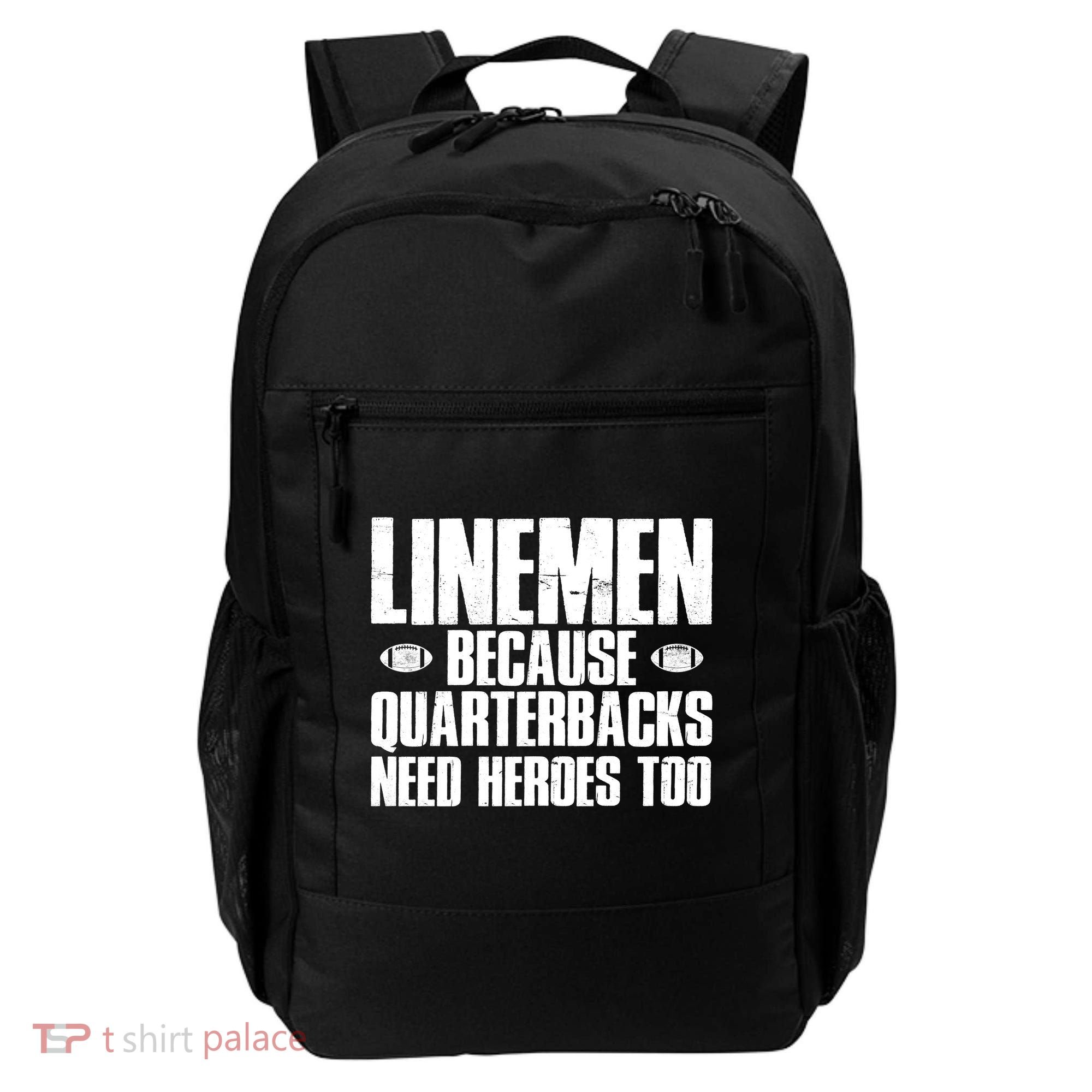 Linemen Because Quarterbacks Need Heroes Too Backpack