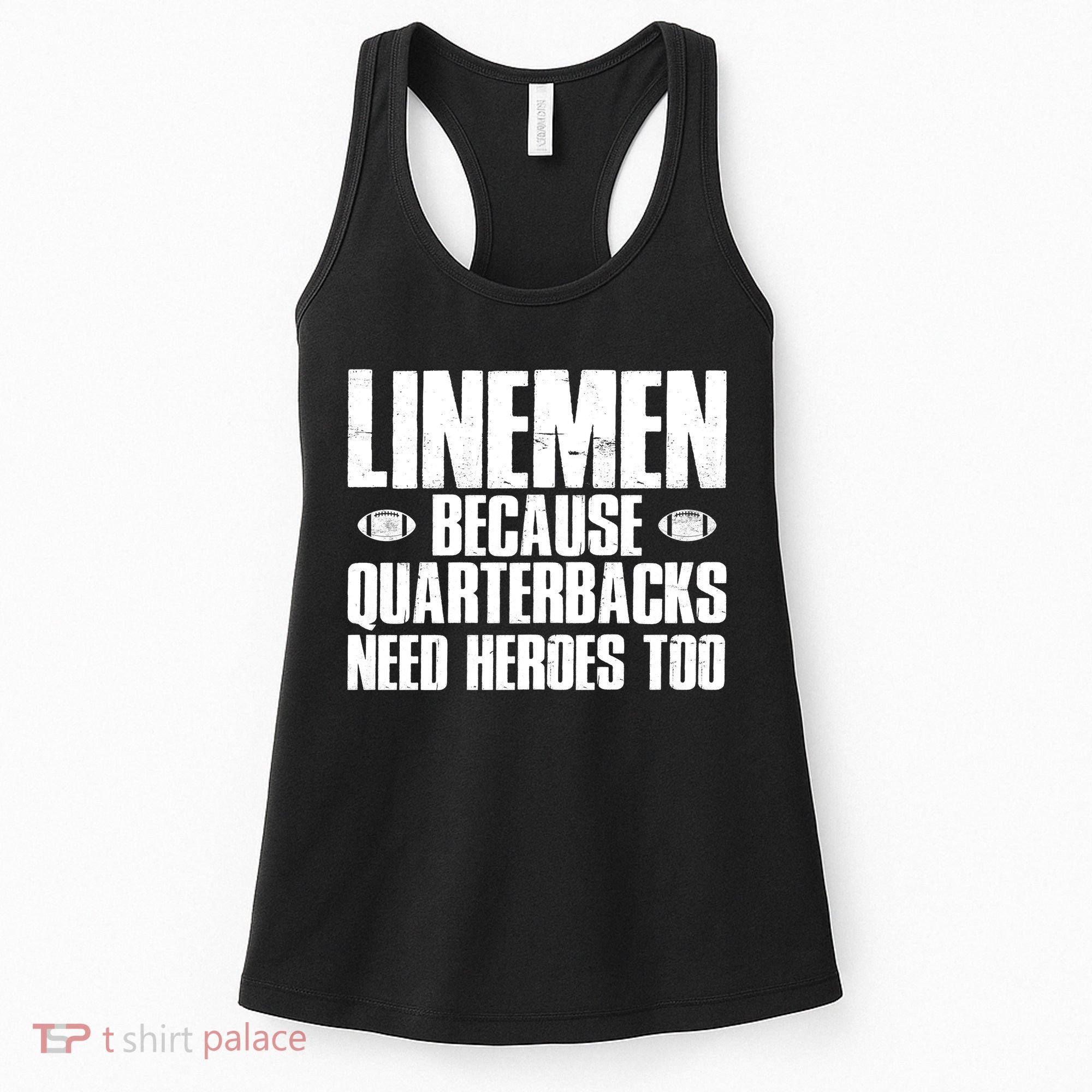 Linemen Because Quarterbacks Need Heroes Too Women's Tank Top