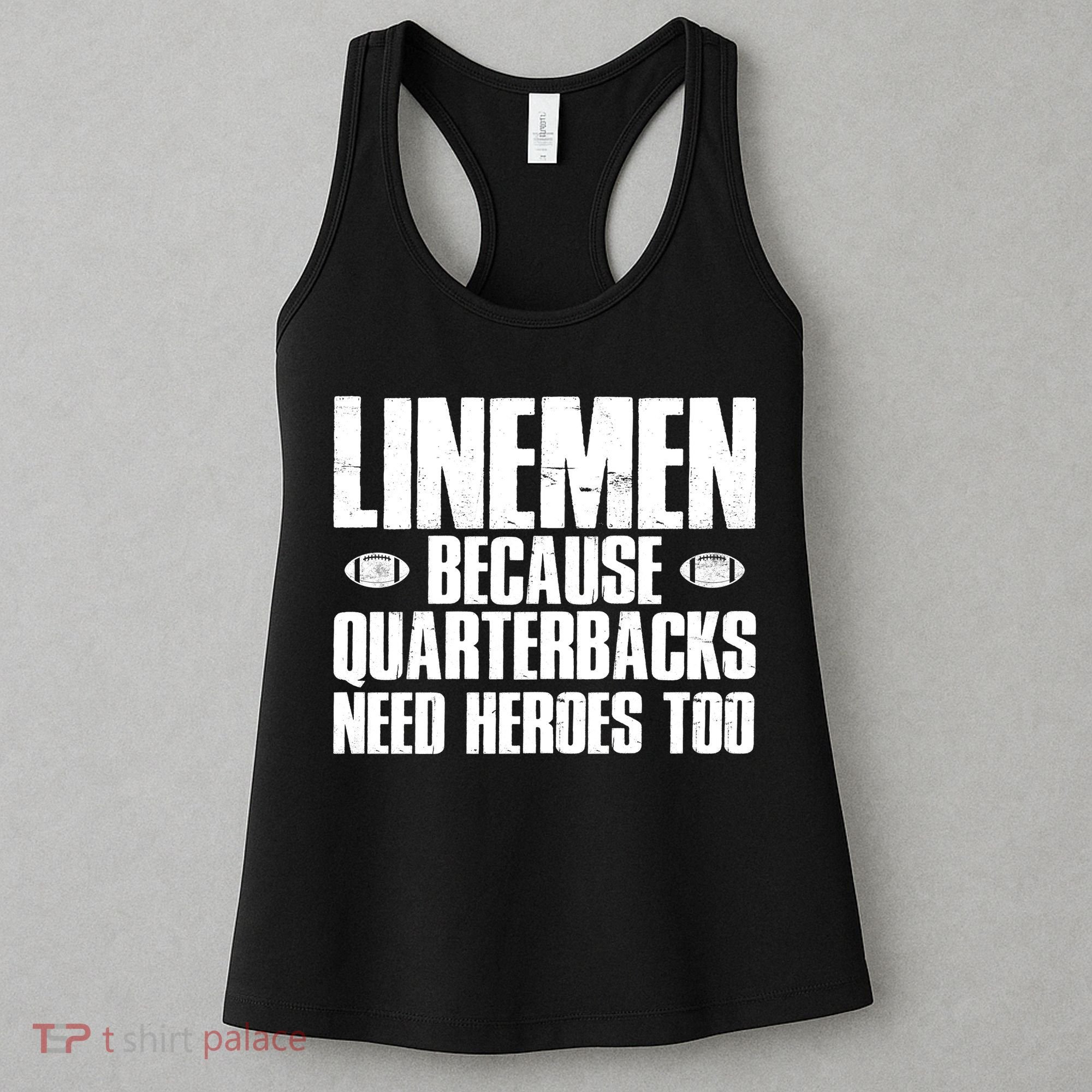 Linemen Because Quarterbacks Need Heroes Too Women's Tank Top