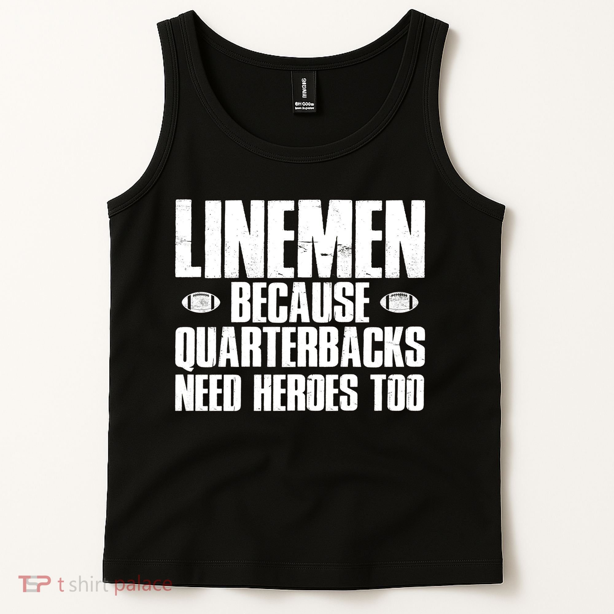 Linemen Because Quarterbacks Need Heroes Too Tank Top