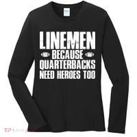 Linemen Because Quarterbacks Need Heroes Too Women's Long Sleeve Shirt thumb 0