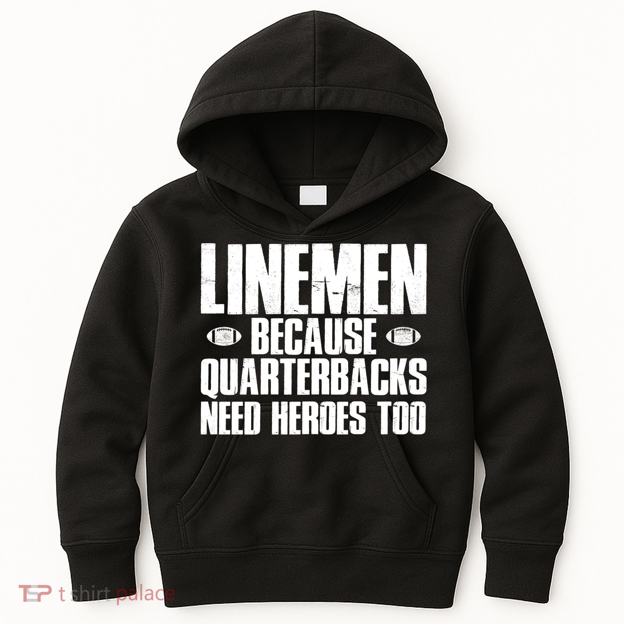 Linemen Because Quarterbacks Need Heroes Too Kids Hoodie