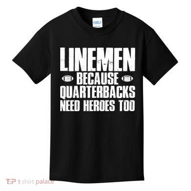 Linemen Because Quarterbacks Need Heroes Too Kids T-Shirt