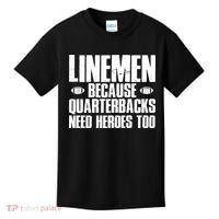 Linemen Because Quarterbacks Need Heroes Too Kids T-Shirt thumb 0