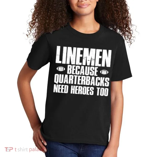 Linemen Because Quarterbacks Need Heroes Too Kids T-Shirt