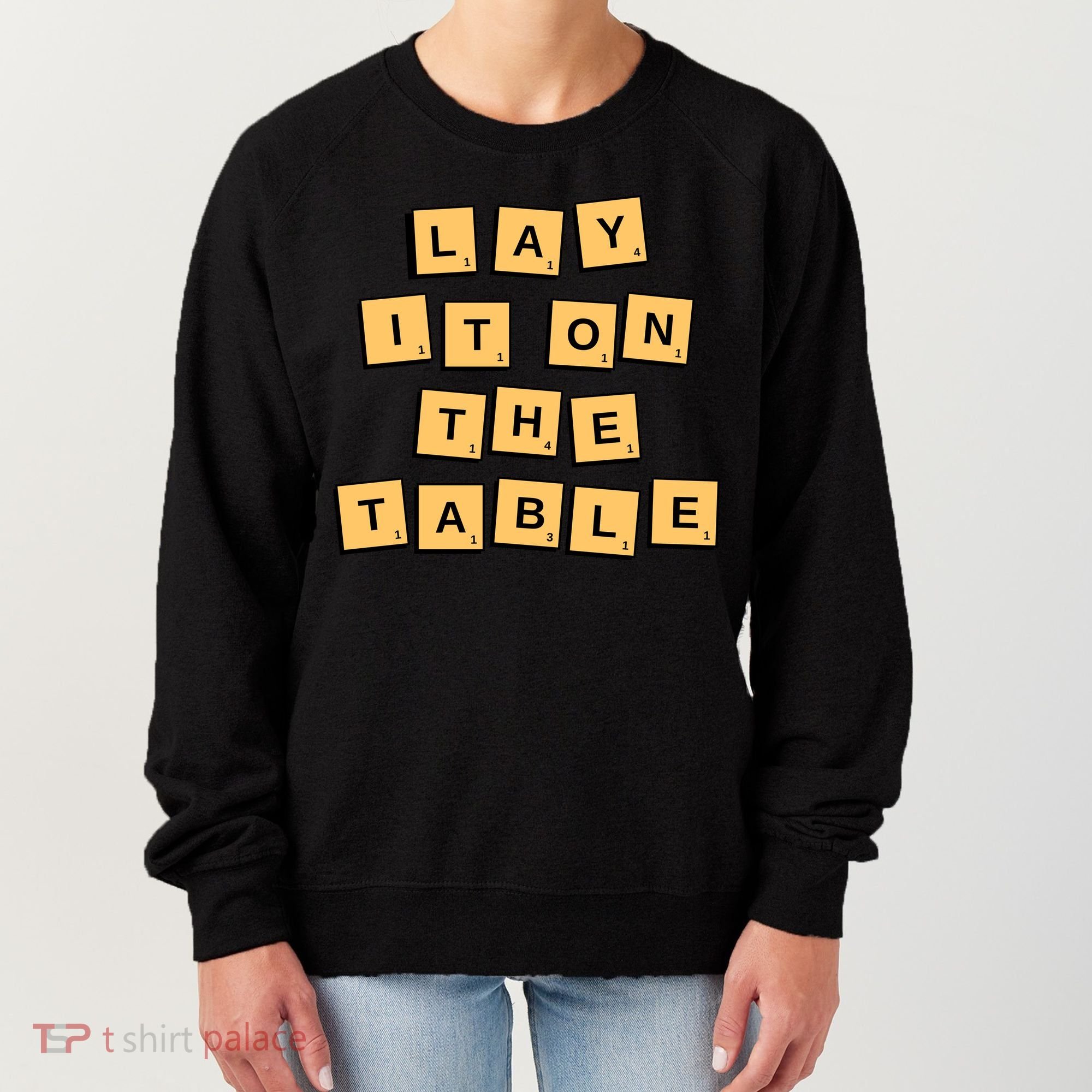 Lay It On The Table Motivational Quote Women's Sweatshirt