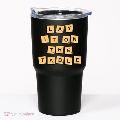 Lay It On The Table Motivational Quote Tumbler