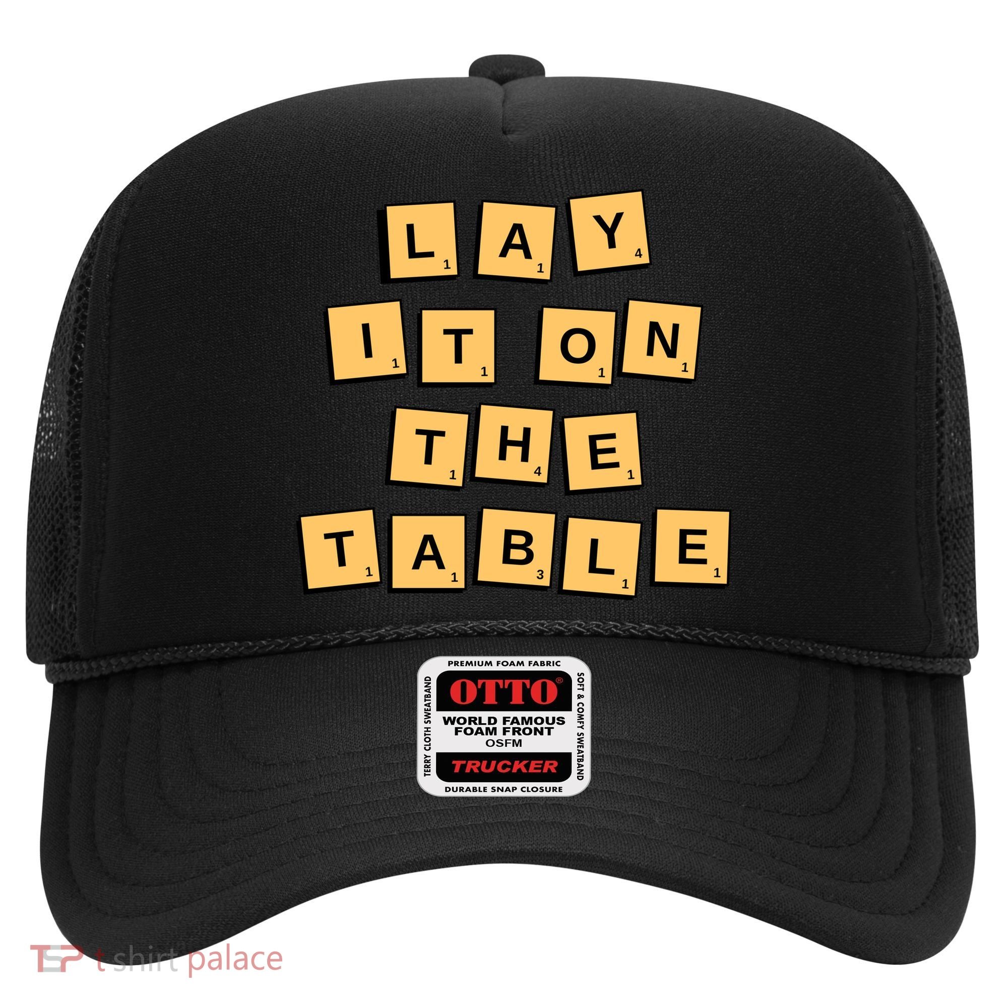 Lay It On The Table Motivational Quote Hat
