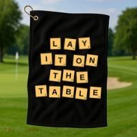 Lay It On The Table Motivational Quote Golf Towel thumb 1