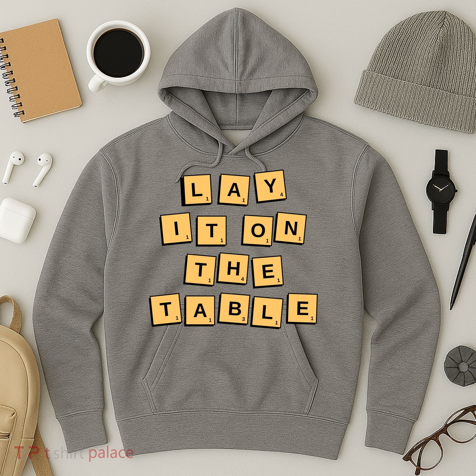 Lay It On The Table Motivational Quote Hoodie