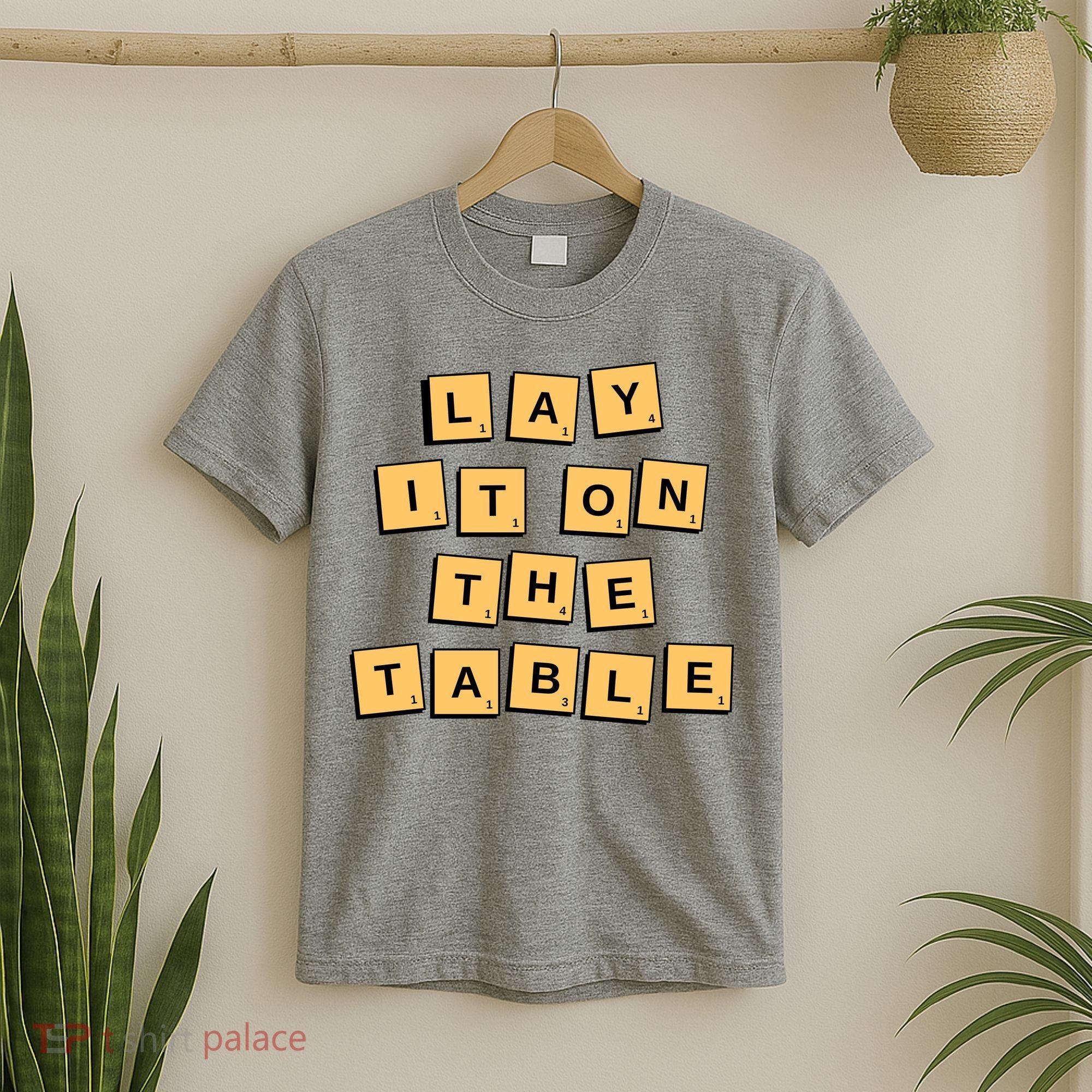 Lay It On The Table Motivational Quote T-Shirt