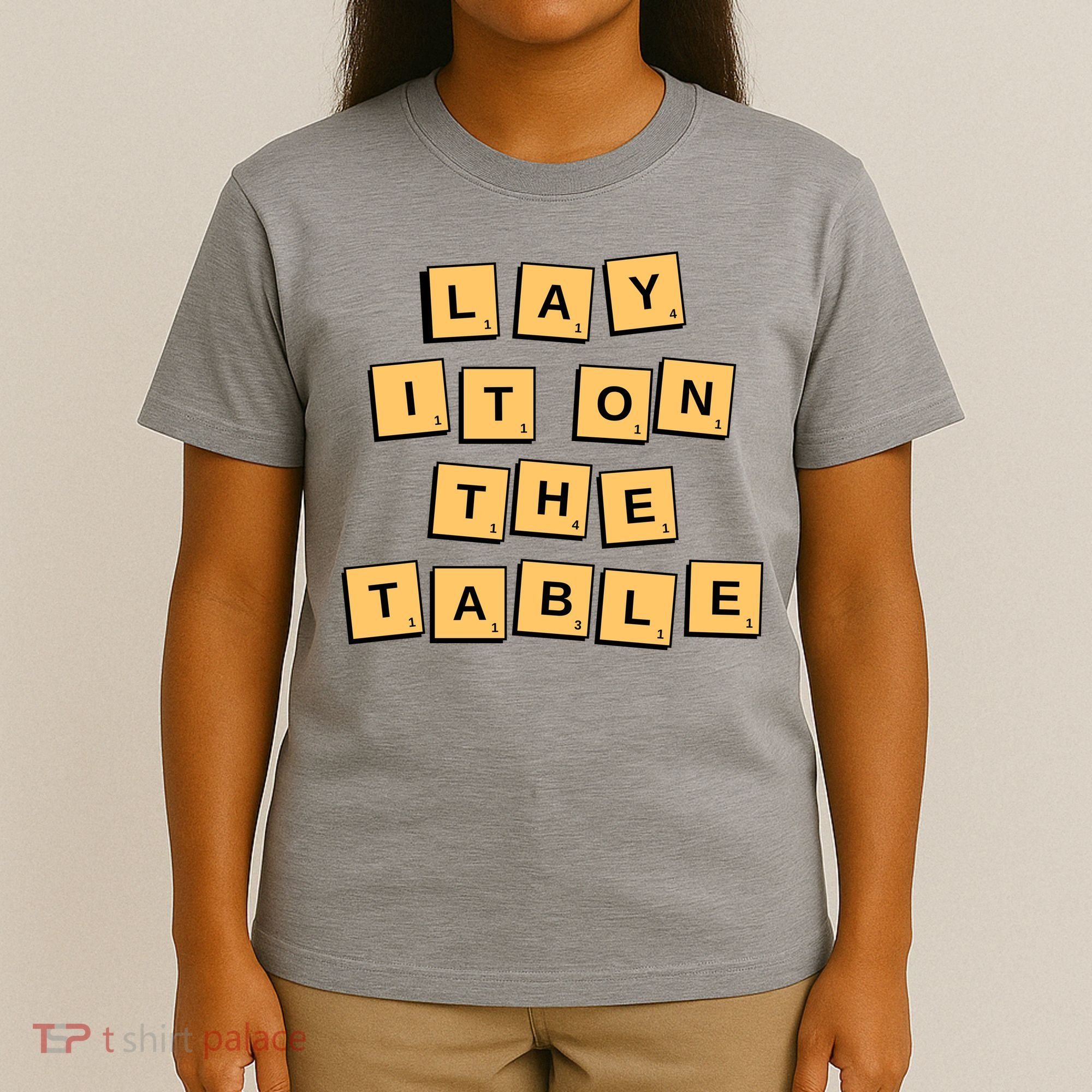 Lay It On The Table Motivational Quote T-Shirt