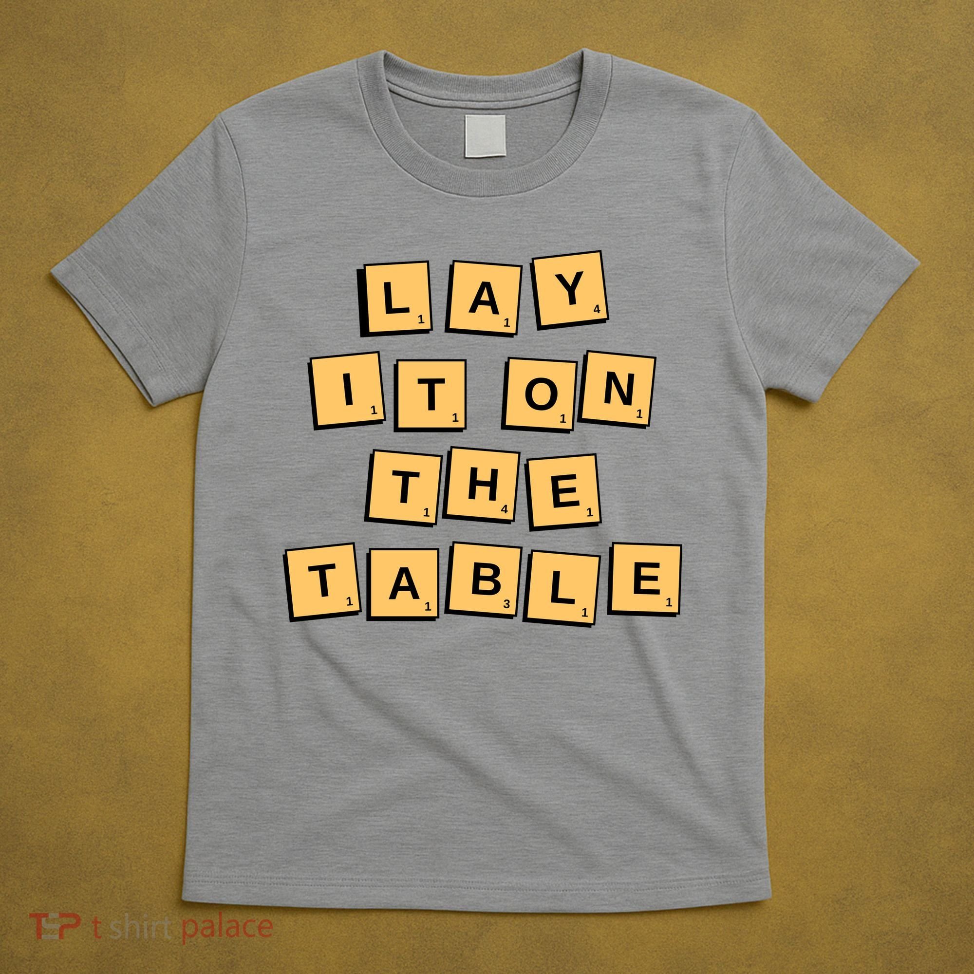 Lay It On The Table Motivational Quote T-Shirt