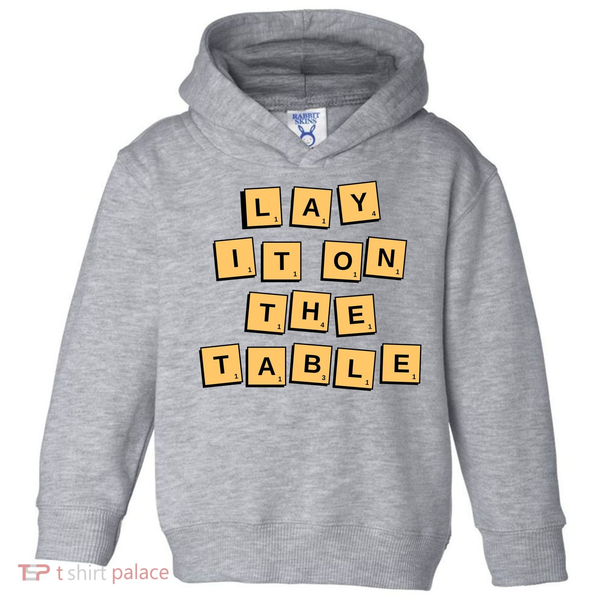 Lay It On The Table Motivational Quote Toddler Hoodie