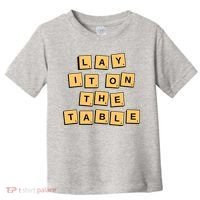 Lay It On The Table Motivational Quote Toddler T-Shirt thumb 0
