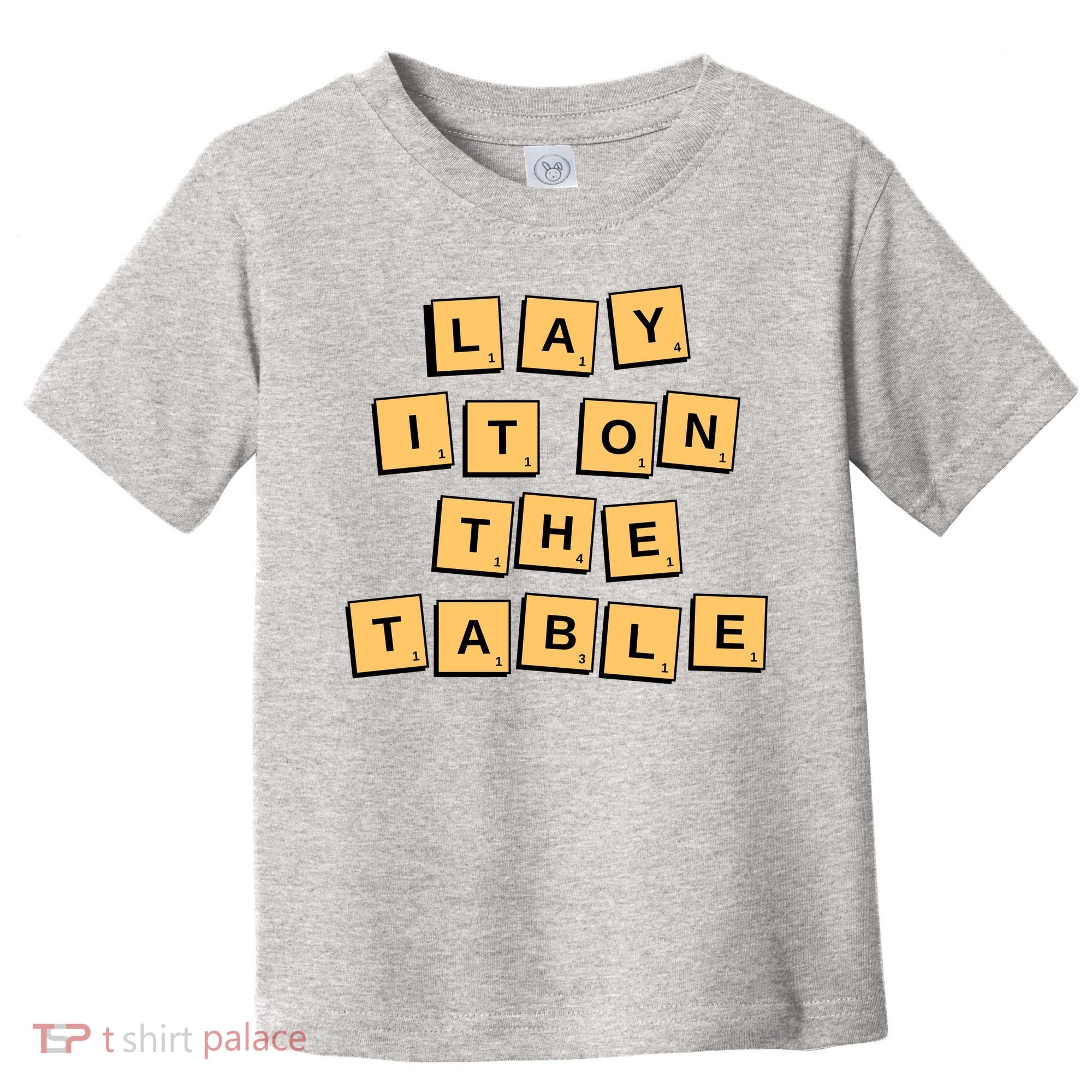 Lay It On The Table Motivational Quote Toddler T-Shirt