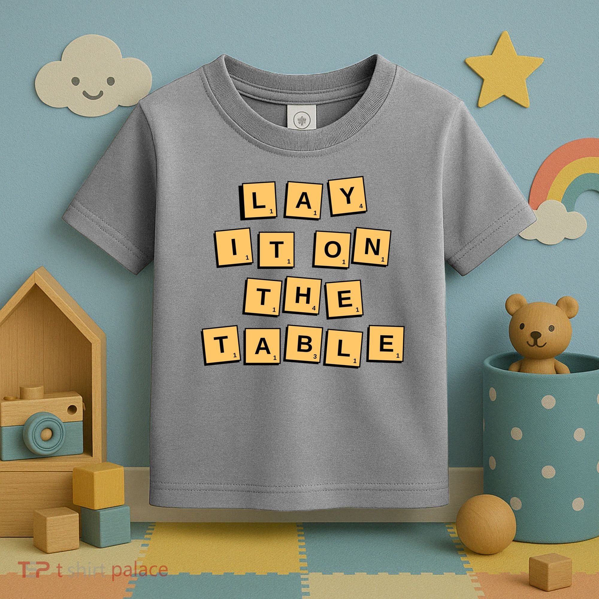Lay It On The Table Motivational Quote Toddler T-Shirt