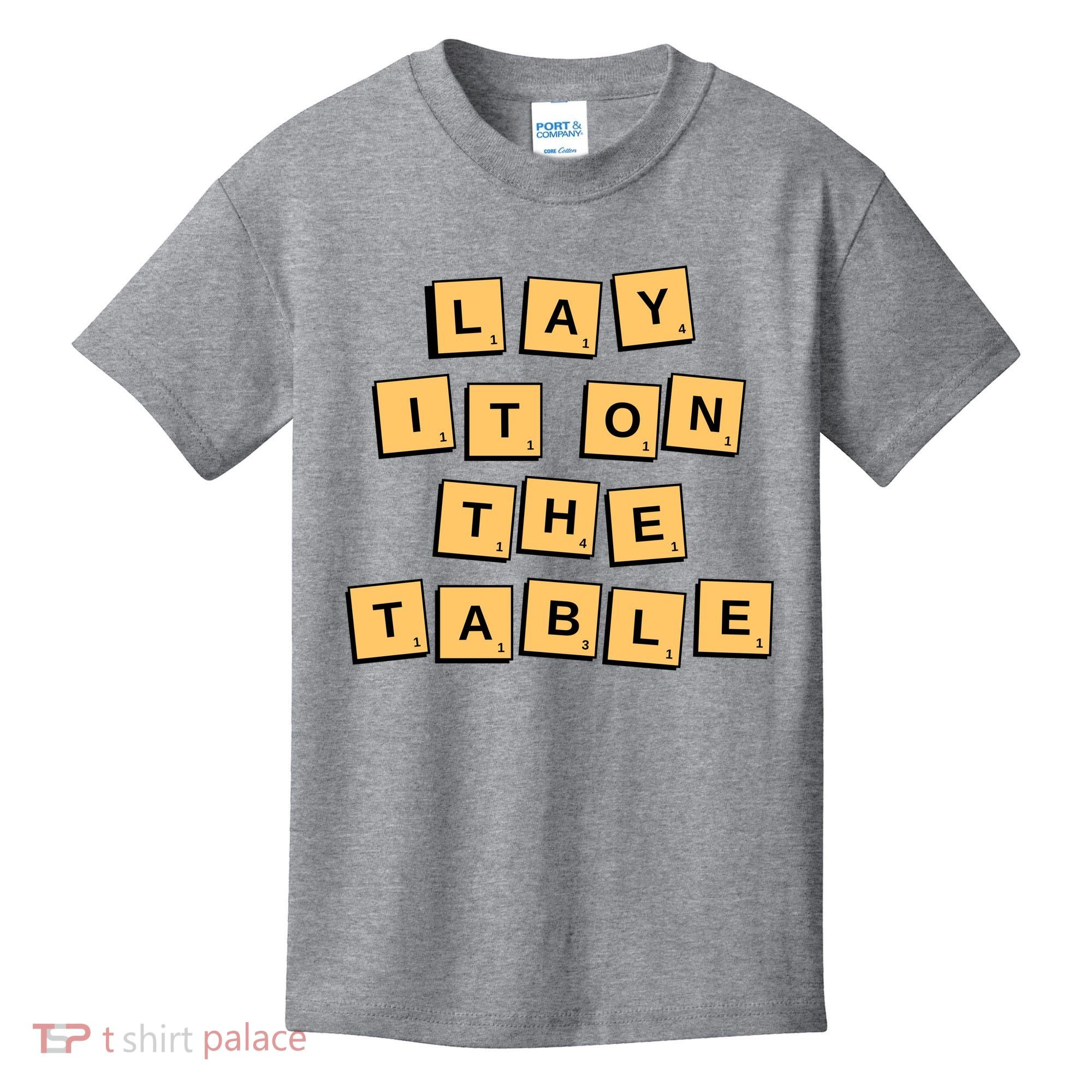 Lay It On The Table Motivational Quote Kids T-Shirt