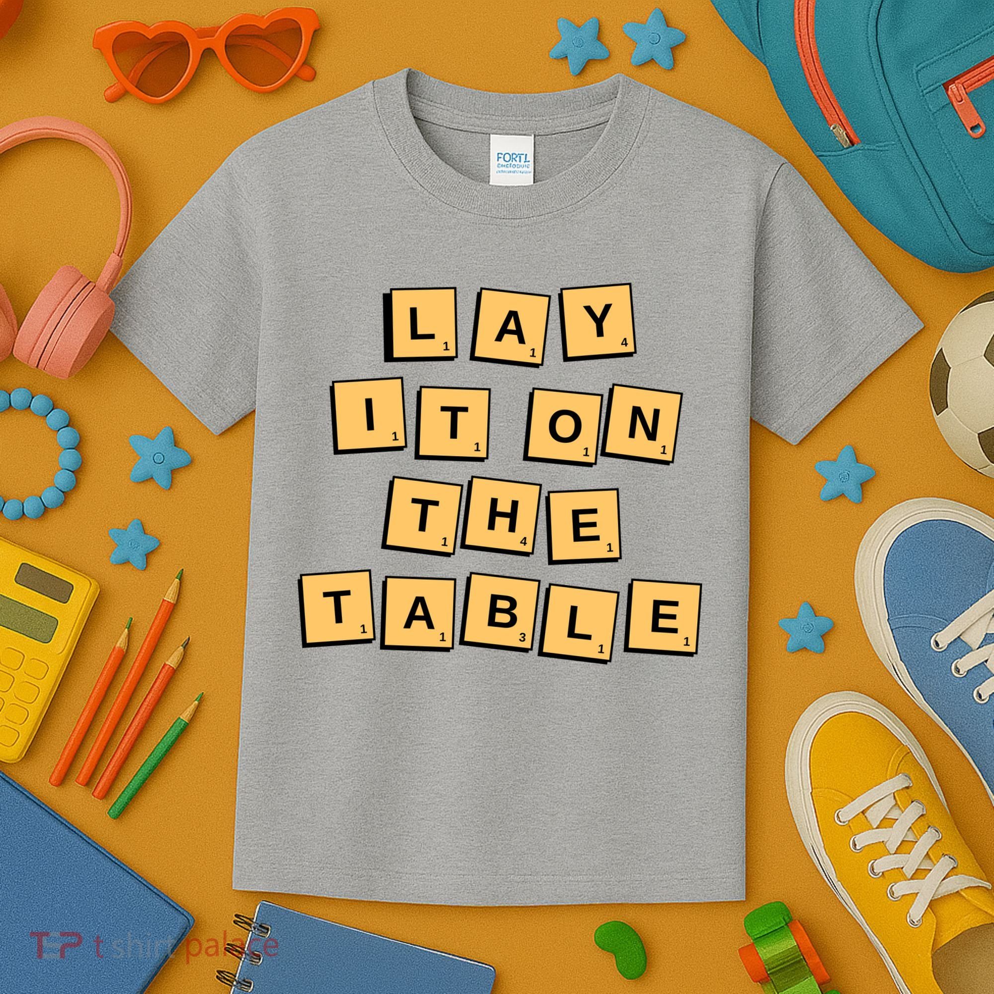 Lay It On The Table Motivational Quote Kids T-Shirt
