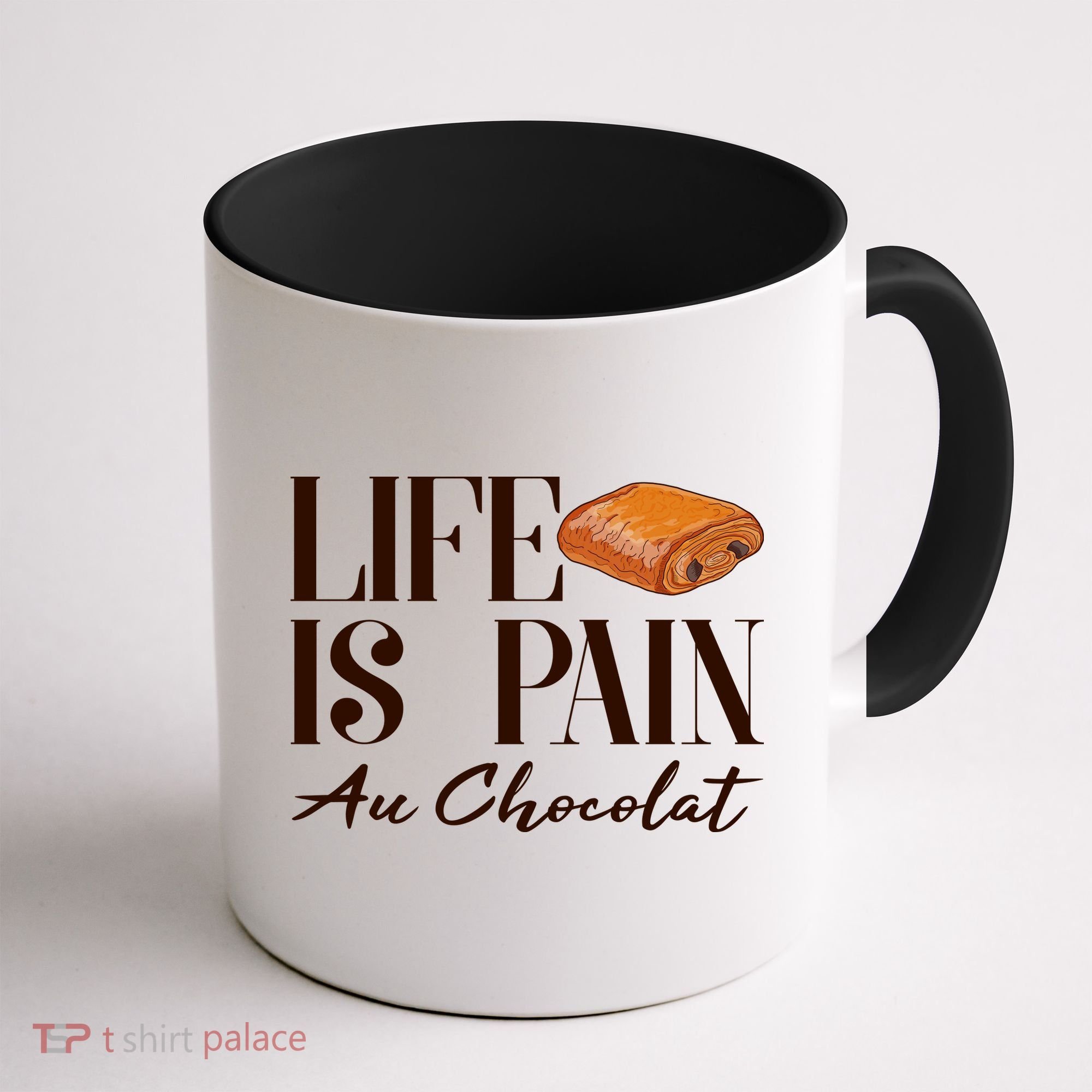 Life Is Pain Au Chocolat Coffee Mug