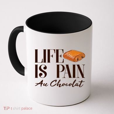 Life Is Pain Au Chocolat Coffee Mug