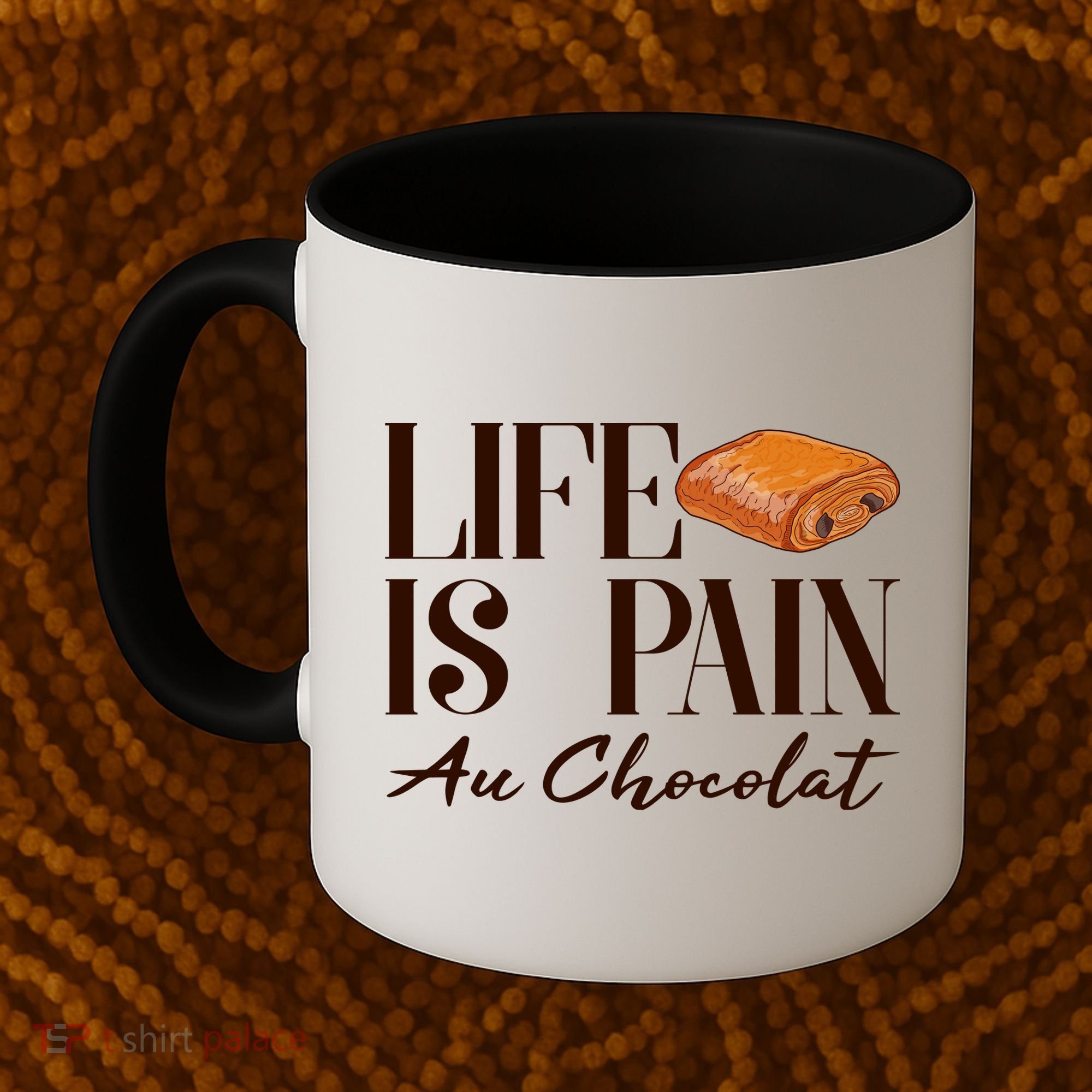 Life Is Pain Au Chocolat Coffee Mug