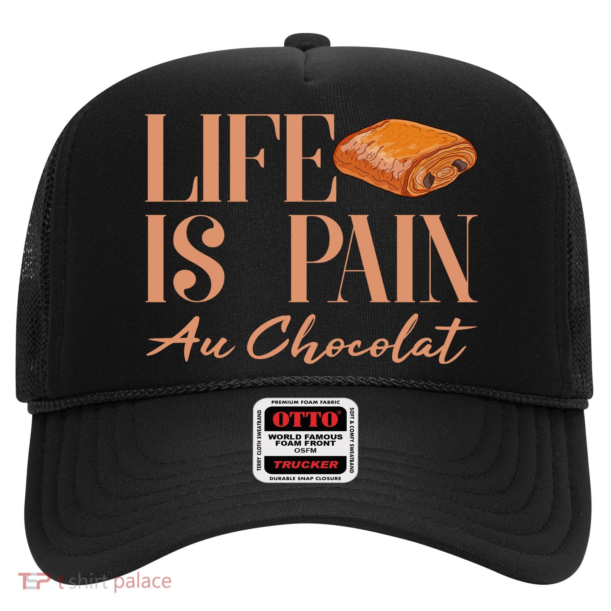 Life Is Pain Au Chocolat Hat