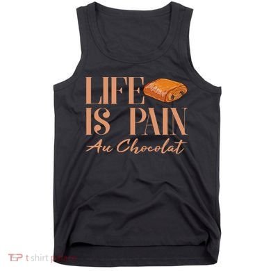 Life Is Pain Au Chocolat Tank Top