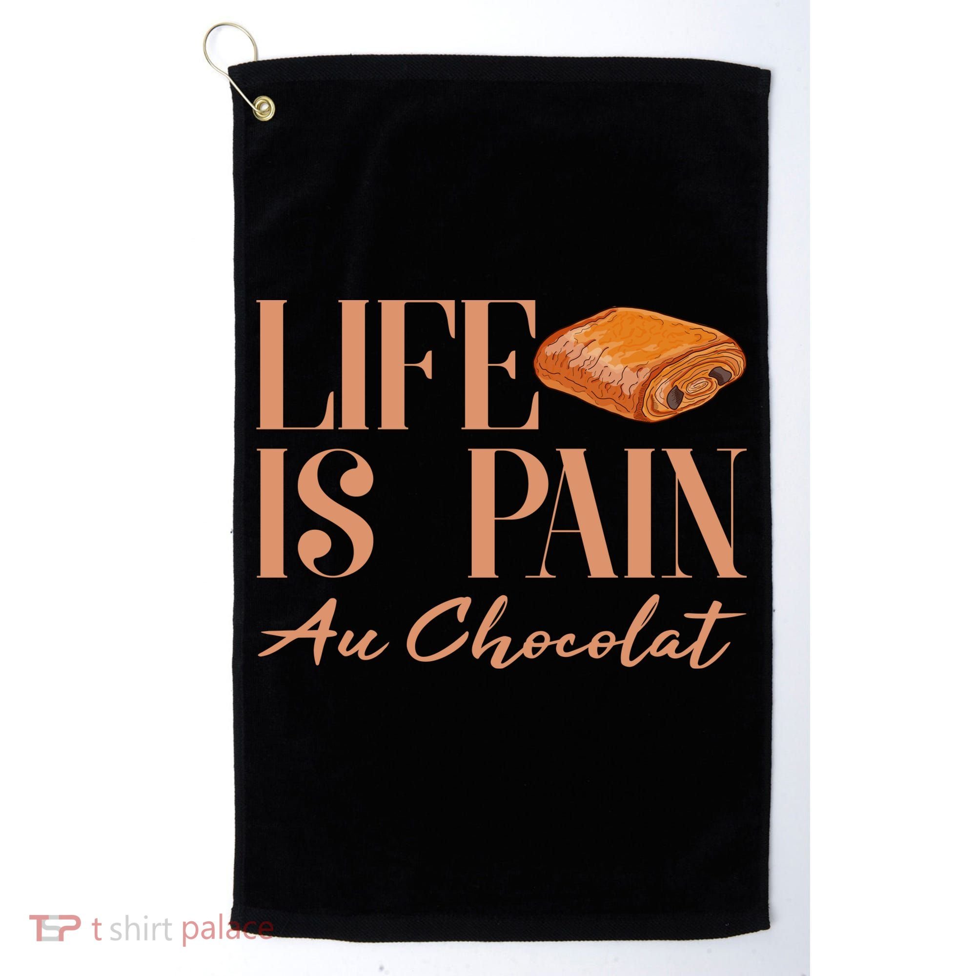 Life Is Pain Au Chocolat Golf Towel