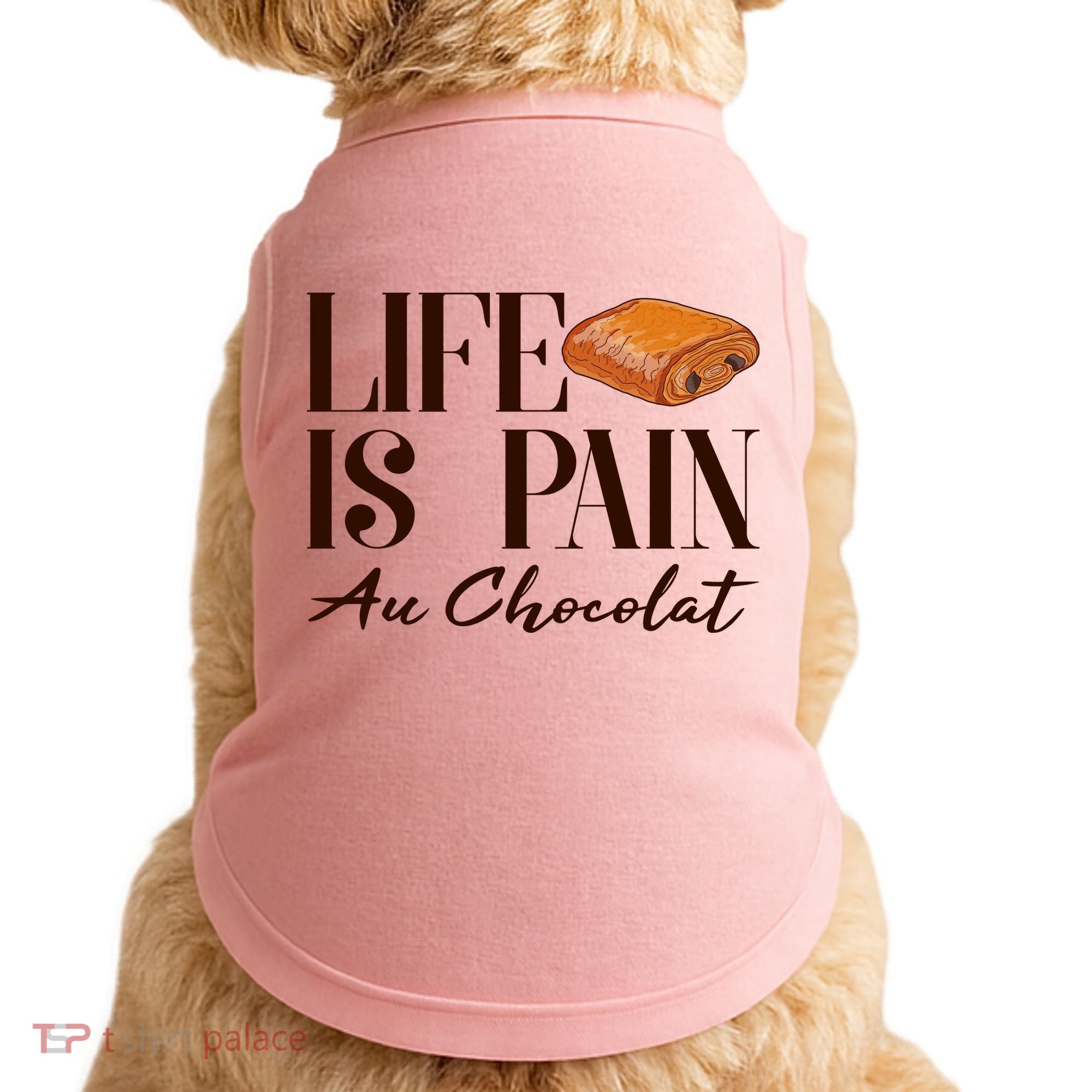 Life Is Pain Au Chocolat Doggie Tank